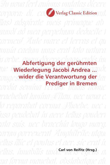 Produktbild: Abfertigung der ger&uuml;hmten Wiederlegung Jacobi Andrea ... wider die Verantwortung der Prediger in Bremen