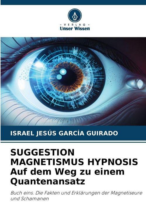 Produktbild: SUGGESTION MAGNETISMUS HYPNOSIS Auf dem Weg zu einem Quantenansatz
