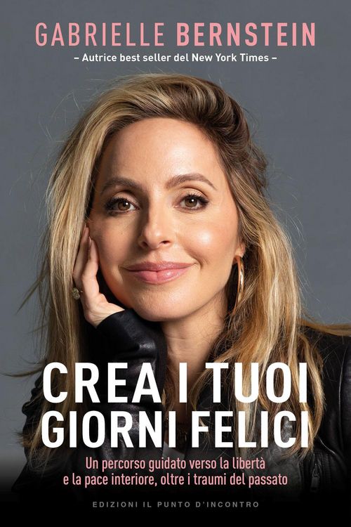 Produktbild: Crea i tuoi giorni felici. Un percorso guidato verso la libert&agrave; e la pace interiore, oltre i traumi del passato