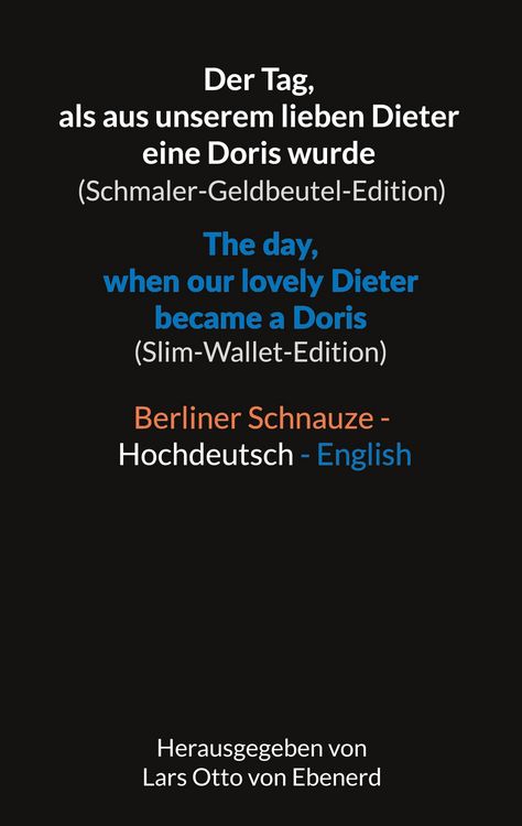 Produktbild: Der Tag, als aus unserem lieben Dieter eine Doris wurde (Schmaler-Geldbeutel-Edition) / The day, when our lovely Dieter became a Doris (Slim-Wallet-Ed