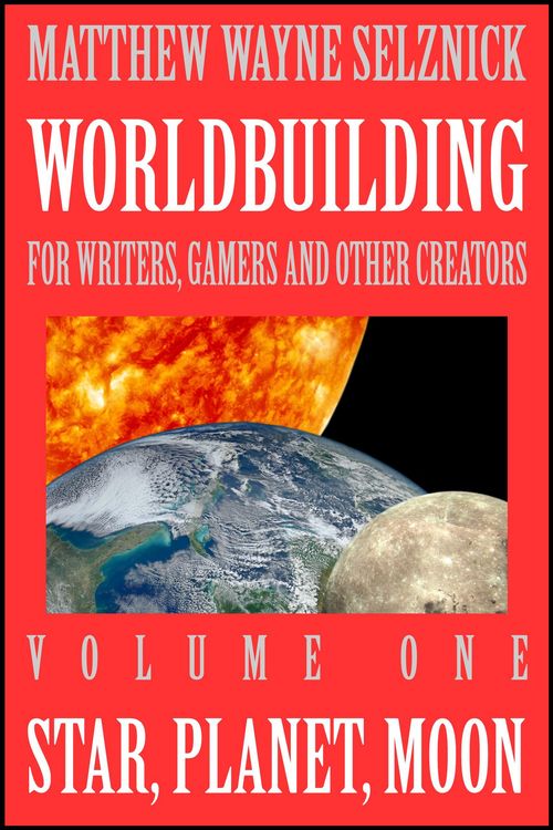 Produktbild: Star, Planet, Moon (Worldbuilding For Writers, Gamers, and Other Creators, #1)