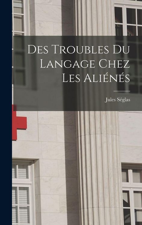Produktbild: Des Troubles Du Langage Chez Les Ali&eacute;n&eacute;s