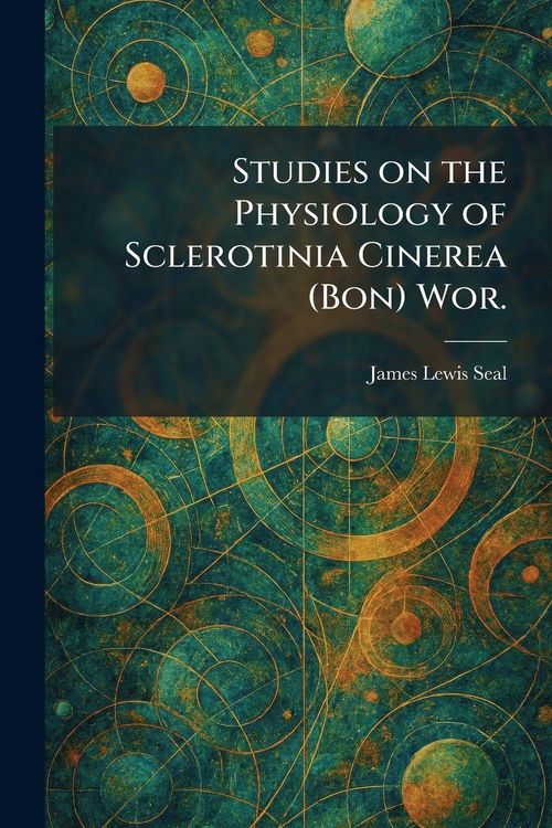 Produktbild: Studies on the Physiology of Sclerotinia Cinerea (Bon) Wor.