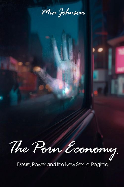 Produktbild: The Porn Economy: Desire, Power, and the New Sexual Regime