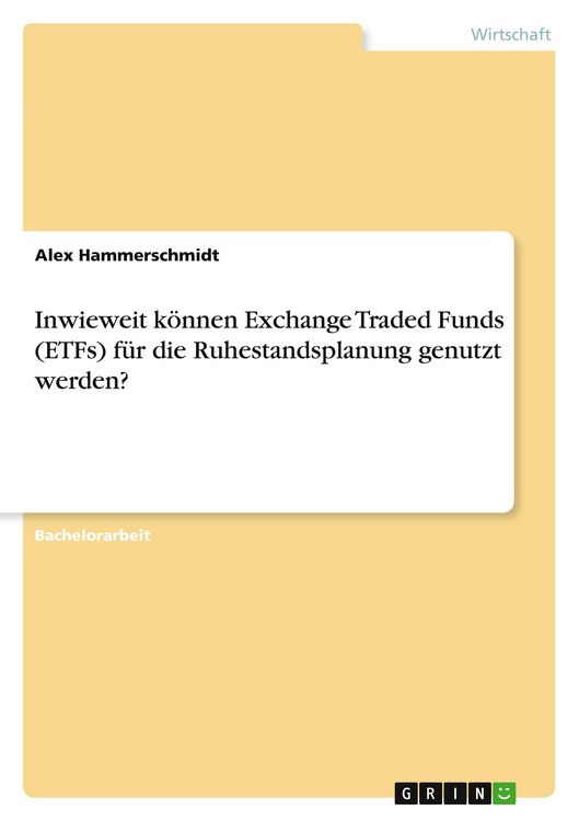 Produktbild: Inwieweit k&ouml;nnen Exchange Traded Funds (ETFs) f&uuml;r die Ruhestandsplanung genutzt werden?