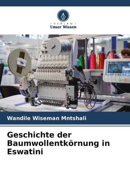 Produktbild: Geschichte der Baumwollentk&ouml;rnung in Eswatini