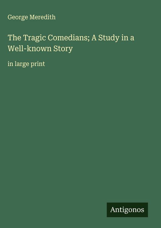 Produktbild: The Tragic Comedians; A Study in a Well-known Story
