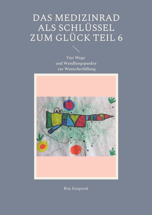 Produktbild: Das Medizinrad als Schl&uuml;ssel zum Gl&uuml;ck Teil 6