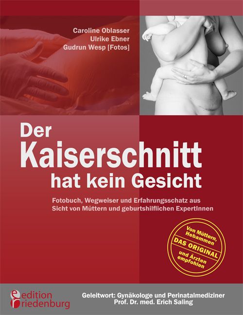 Produktbild: Der Kaiserschnitt hat kein Gesicht - Fotobuch, Wegweiser und Erfahrungsschatz aus Sicht von M&uuml;ttern und geburtshilflichen ExpertInnen