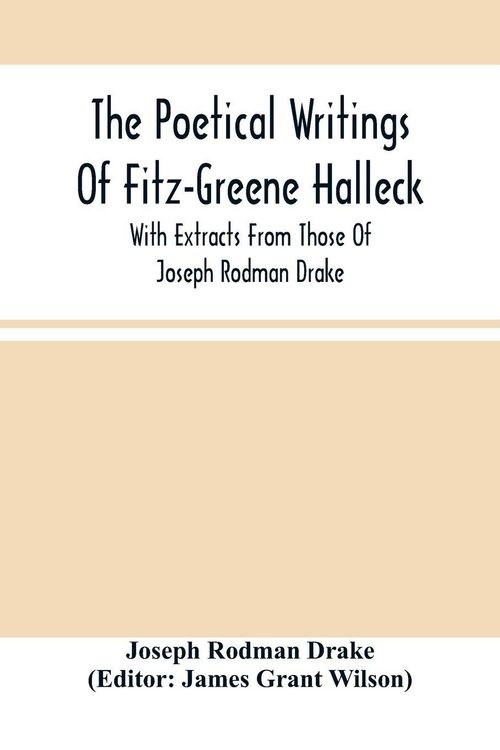 Produktbild: The Poetical Writings Of Fitz-Greene Halleck, With Extracts From Those Of Joseph Rodman Drake
