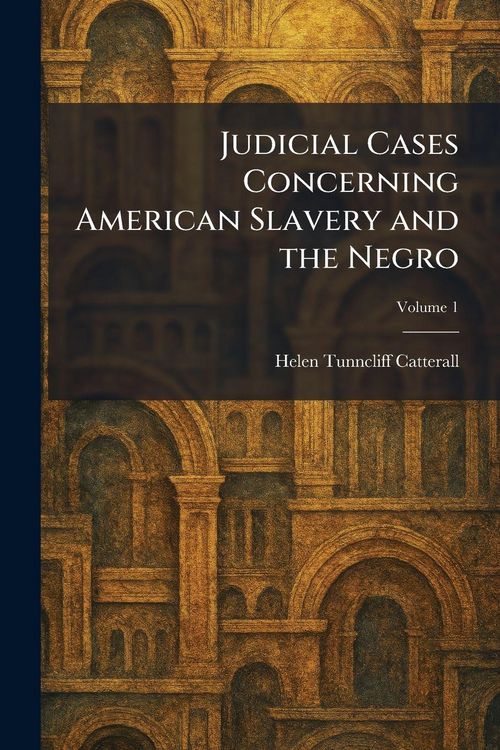 Produktbild: Judicial Cases Concerning American Slavery and the Negro