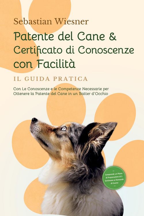 Produktbild: Patente del Cane & Certificato di Conoscenze con Facilit&agrave; - Il Guida Pratica: Con Le Conoscenze e le Competenze Necessarie per Ottenere la Patente del