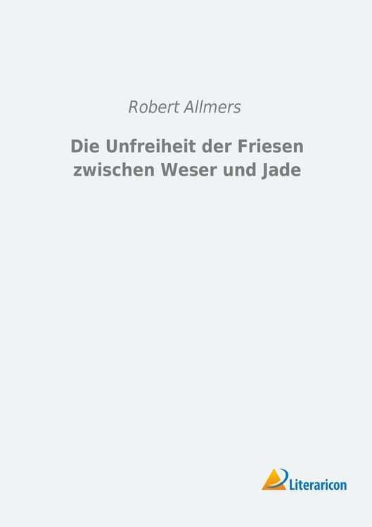 Produktbild: Die Unfreiheit der Friesen zwischen Weser und Jade
