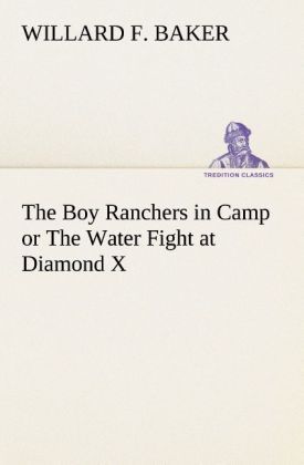 Produktbild: The Boy Ranchers in Camp or The Water Fight at Diamond X