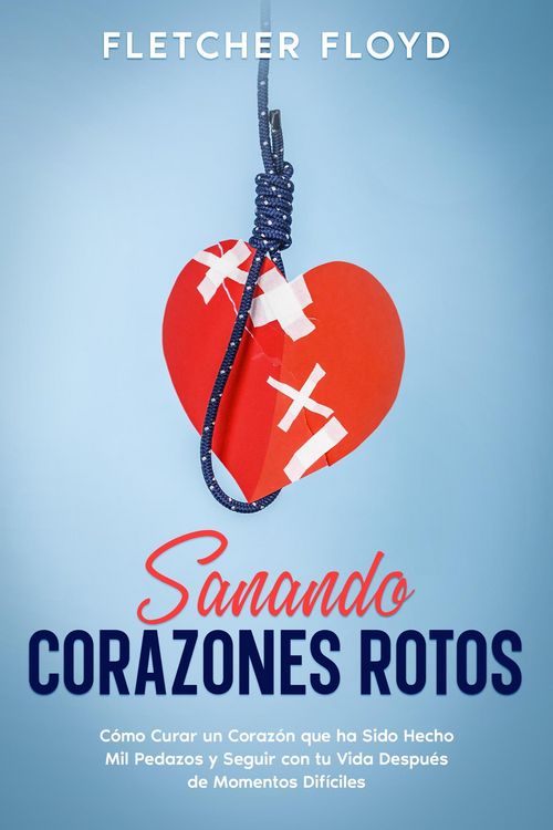 Produktbild: Sanando Corazones Rotos: C&oacute;mo Curar un Coraz&oacute;n que ha Sido Hecho Mil Pedazos y Seguir con tu Vida Despu&eacute;s de Momentos Dif&iacute;ciles