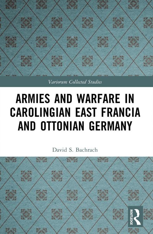 Produktbild: Armies and Warfare in Carolingian East Francia and Ottonian Germany