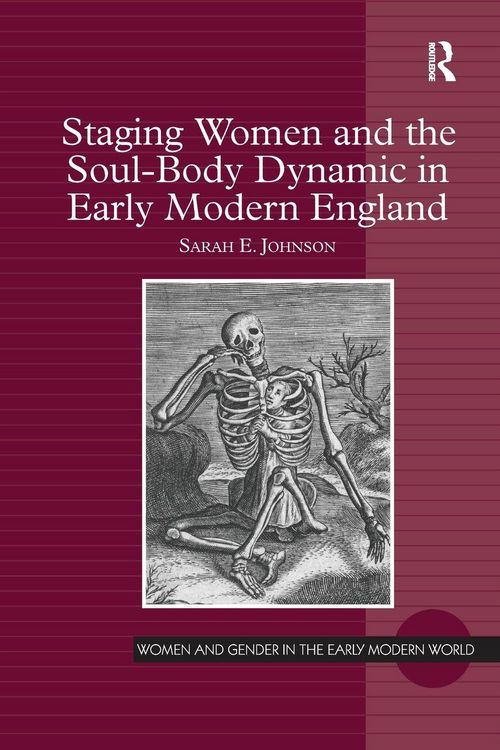 Produktbild: Staging Women and the Soul-Body Dynamic in Early Modern England