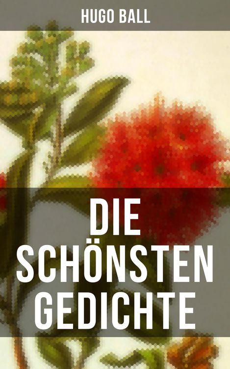 Produktbild: Die sch&ouml;nsten Gedichte von Hugo Ball