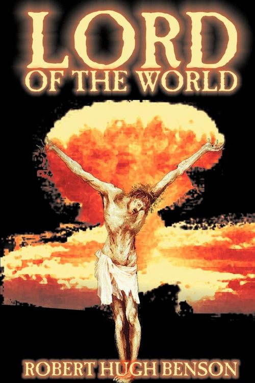 Produktbild: Lord of the World by Robert Hugh Benson, Fiction, Dystopian, Visionary & Metaphysical, Religious