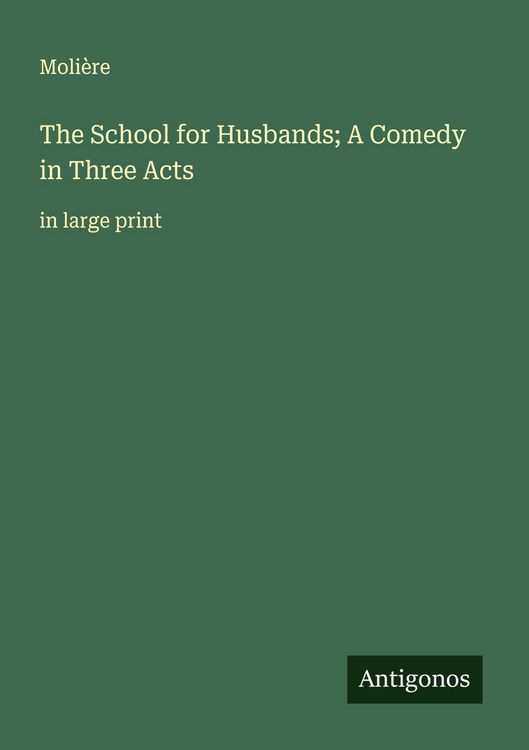 Produktbild: The School for Husbands; A Comedy in Three Acts