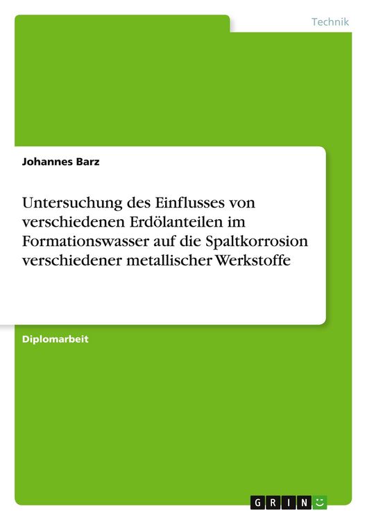 Produktbild: Untersuchung des Einflusses von verschiedenen Erd&ouml;lanteilen im Formationswasser auf die Spaltkorrosion verschiedener metallischer Werkstoffe