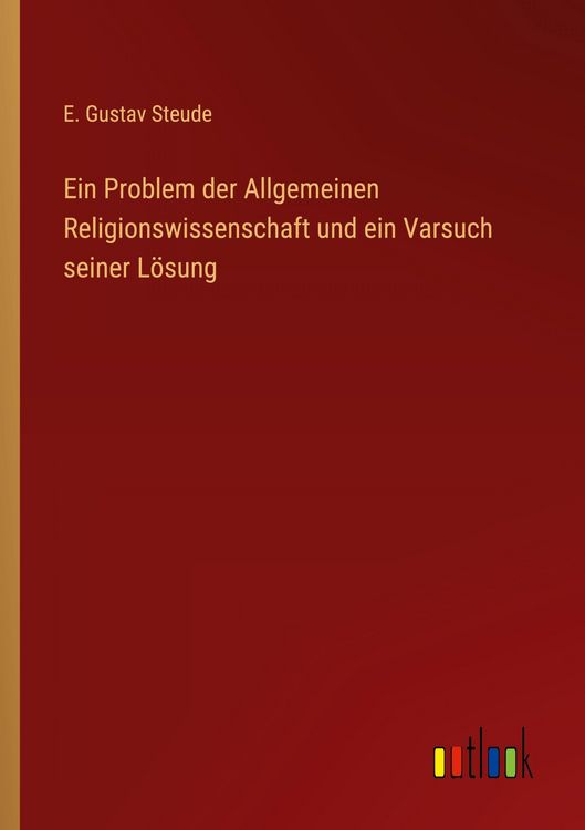 Produktbild: Ein Problem der Allgemeinen Religionswissenschaft und ein Varsuch seiner L&ouml;sung