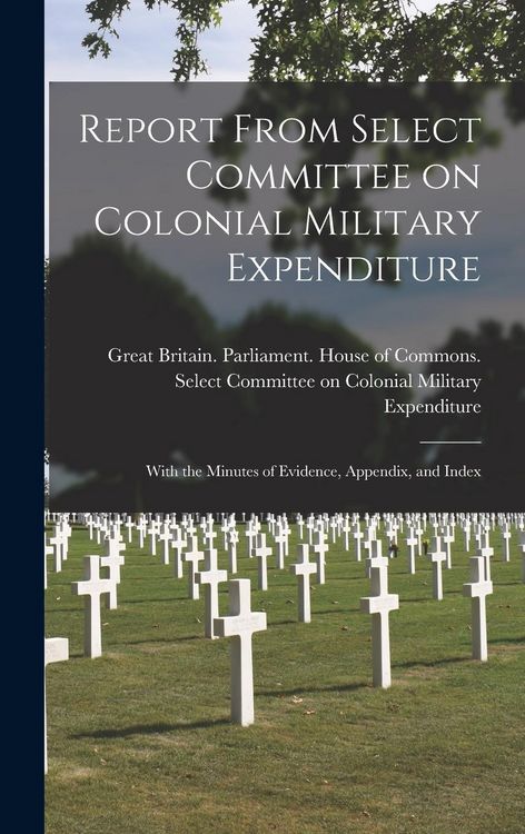 Produktbild: Report From Select Committee on Colonial Military Expenditure [microform]