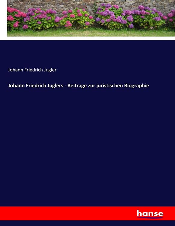Produktbild: Johann Friedrich Juglers - Beitrage zur juristischen Biographie