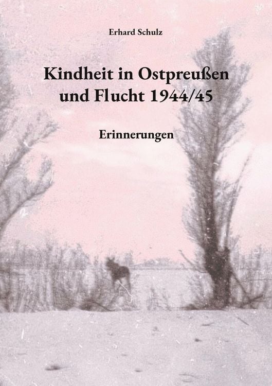 Produktbild: Kindheit in Ostpreu&szlig;en und Flucht 1944/45