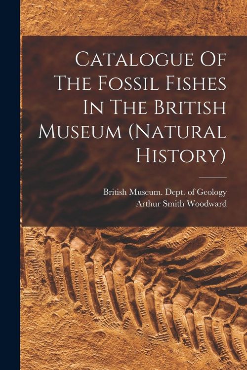 Produktbild: Catalogue Of The Fossil Fishes In The British Museum (natural History)