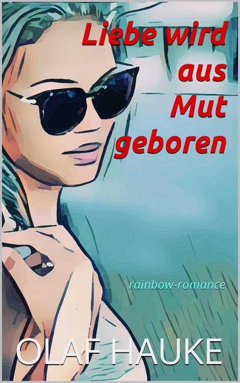 Produktbild: Liebe wird aus Mut geboren