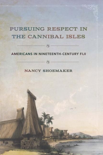 Produktbild: Shoemaker, N: Pursuing Respect in the Cannibal Isles
