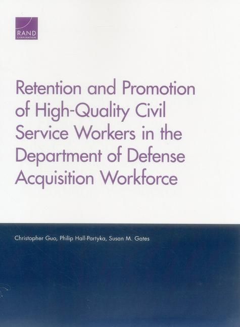 Produktbild: Retention and Promotion of High-Quality Civil Service Workers in the Department of Defense Acquisition Workforce