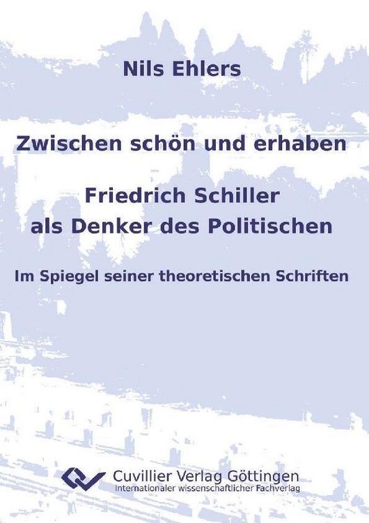 Produktbild: Zwischen sch&ouml;n und erhaben - Friedrich Schiller als Denker des Politischen