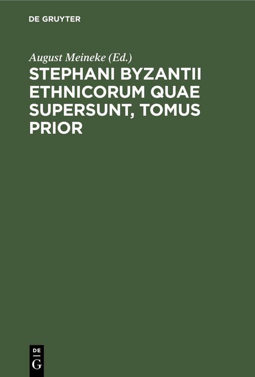 Produktbild: Stephani Byzantii Ethnicorum quae supersunt, Tomus Prior