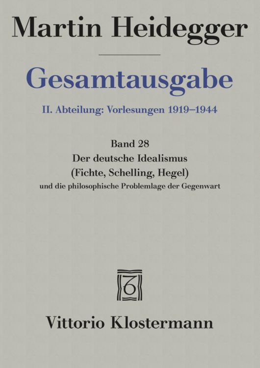Produktbild: Der Deutsche Idealismus (Fichte, Schelling, Hegel) und die philosophische Problemlage der Gegenwart (Sommersemester 1929)