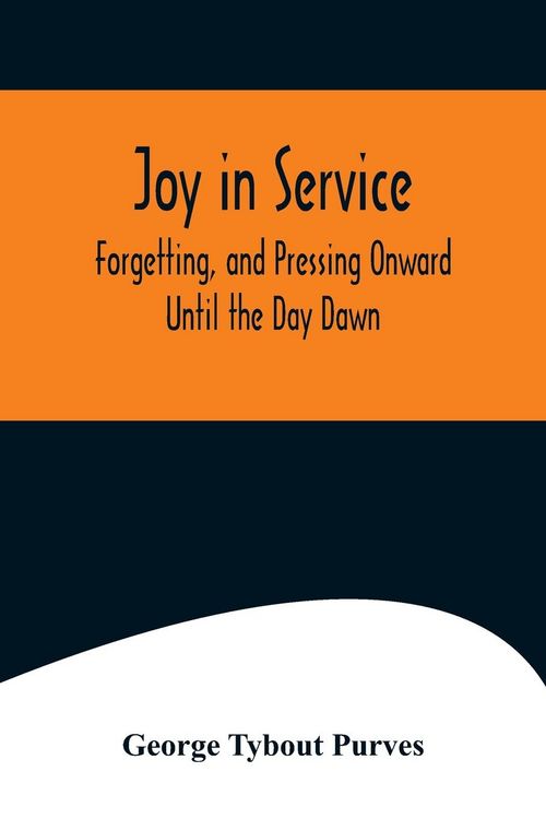 Produktbild: Joy in Service; Forgetting, and Pressing Onward; Until the Day Dawn