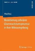 Produktbild: Modellierung zellul&auml;rer Gliomwachstumsprozesse in ihrer Mikroumgebung