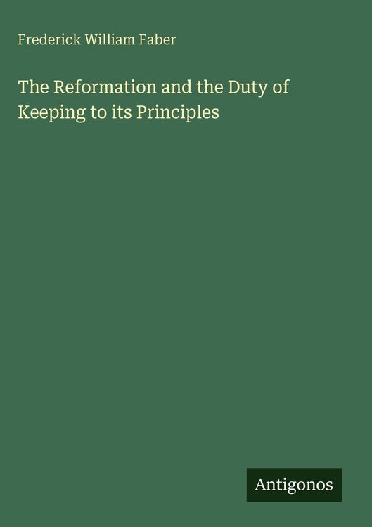 Produktbild: The Reformation and the Duty of Keeping to its Principles
