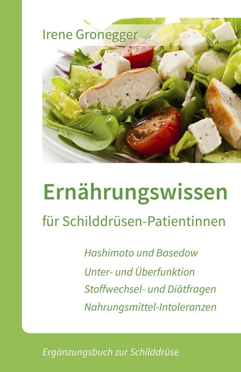 Produktbild: Ern&auml;hrungswissen f&uuml;r Schilddr&uuml;sen-Patientinnen. Hashimoto und Basedow * Unterfunktion und &Uuml;berfunktion * Stoffwechsel...