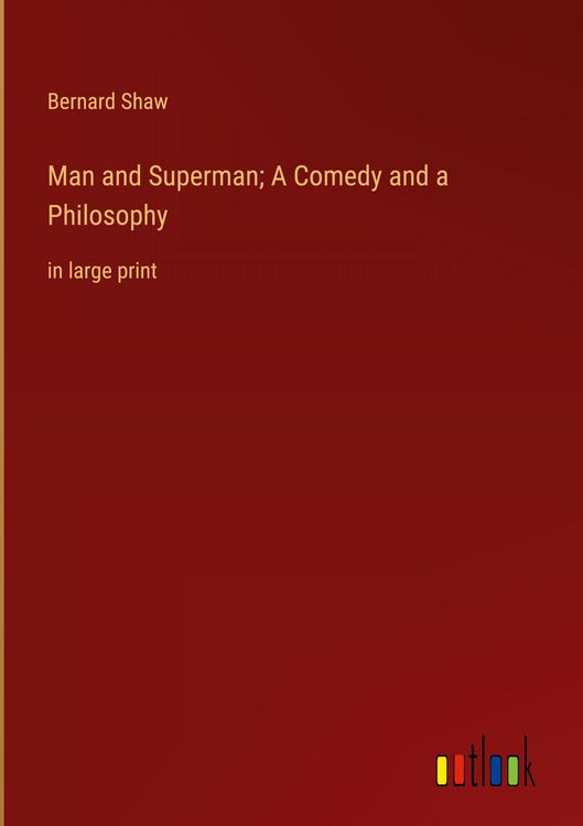 Produktbild: Man and Superman; A Comedy and a Philosophy