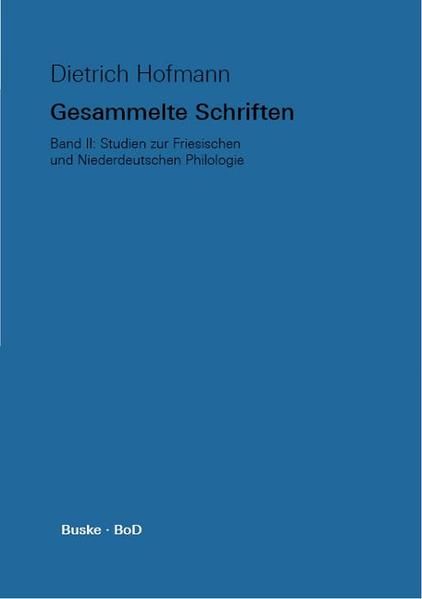 Produktbild: Gesammelte Schriften. Band II. Studien zur Friesischen und Niederdeutschen Philologie