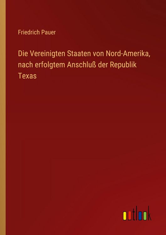 Produktbild: Die Vereinigten Staaten von Nord-Amerika, nach erfolgtem Anschlu&szlig; der Republik Texas