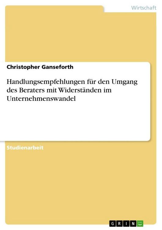 Produktbild: Handlungsempfehlungen f&uuml;r den Umgang des Beraters mit Widerst&auml;nden im Unternehmenswandel