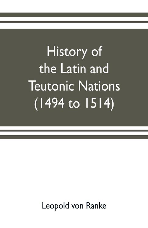 Produktbild: History of the Latin and Teutonic nations (1494 to 1514)