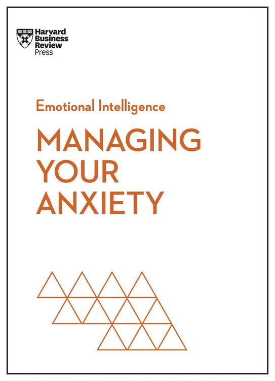 Produktbild: Managing Your Anxiety (HBR Emotional Intelligence Series)