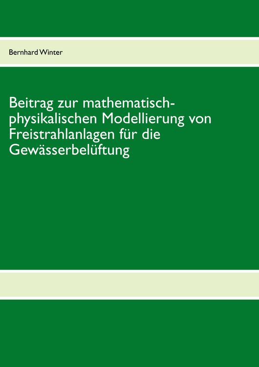 Produktbild: Beitrag zur mathematisch-physikalischen Modellierung von Freistrahlanlagen f&uuml;r die Gew&auml;sserbel&uuml;ftung