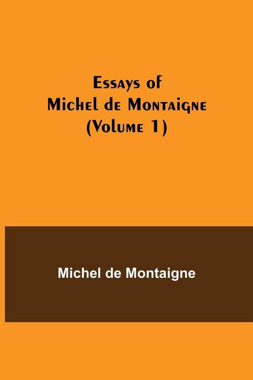 Produktbild: Essays Of Michel De Montaigne (Volume 1)