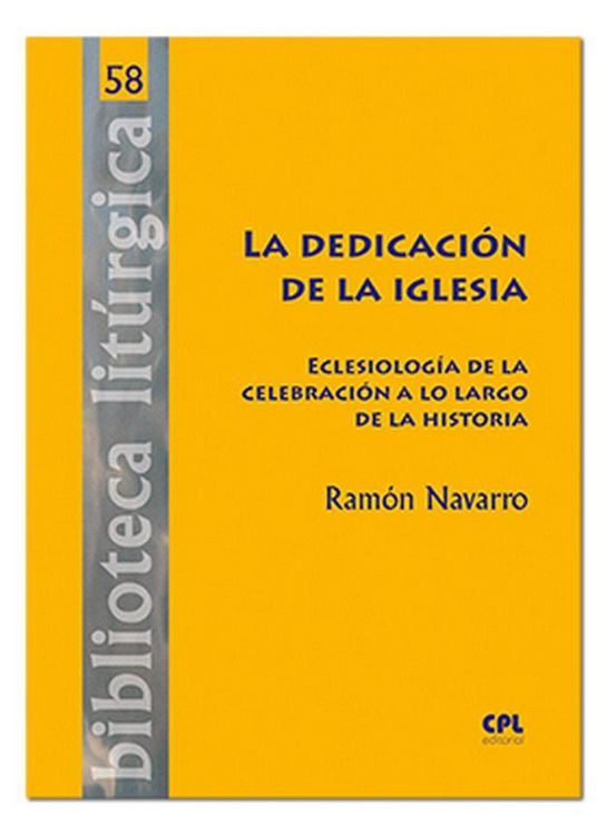 Produktbild: La dedicaci&oacute;n de la Iglesia : eclesiolog&iacute;a de la celebraci&oacute;n a lo largo de la historia
