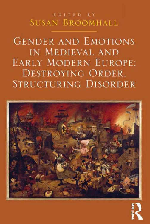 Produktbild: Gender and Emotions in Medieval and Early Modern Europe: Destroying Order, Structuring Disorder